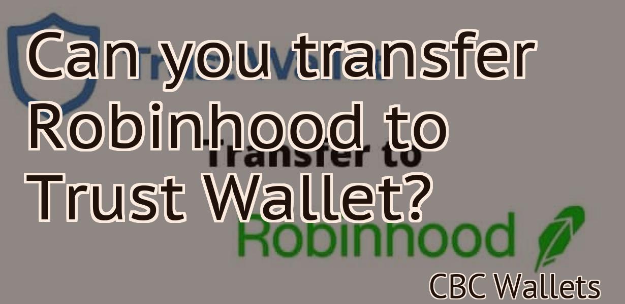 Can you transfer Robinhood to Trust Wallet?