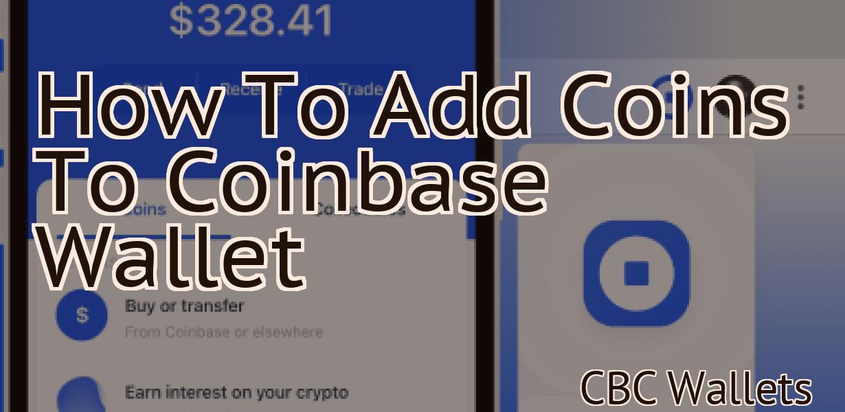 How To Add Coins To Coinbase Wallet