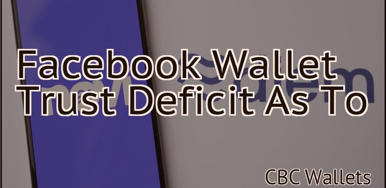 Facebook Wallet Trust Deficit As To