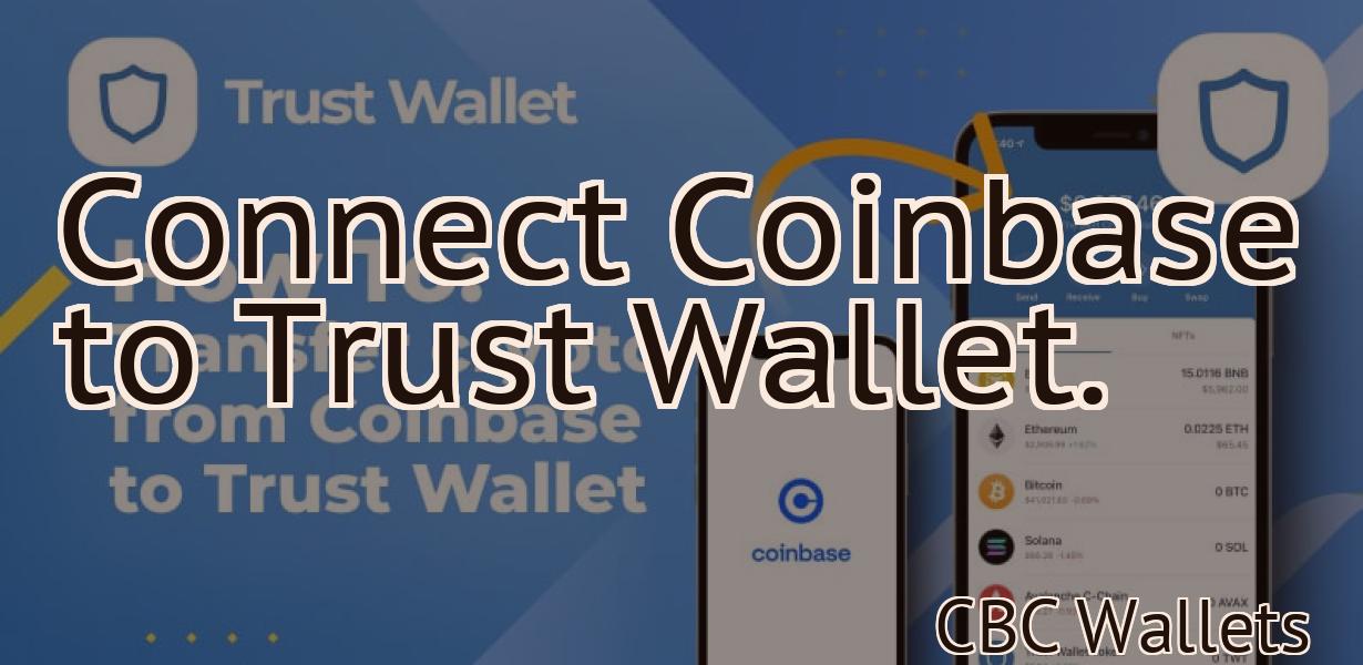 Connect Coinbase to Trust Wallet.