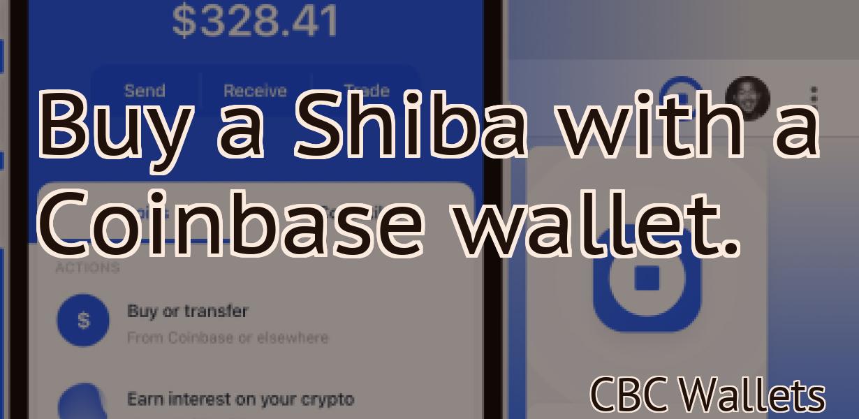 Buy a Shiba with a Coinbase wallet.