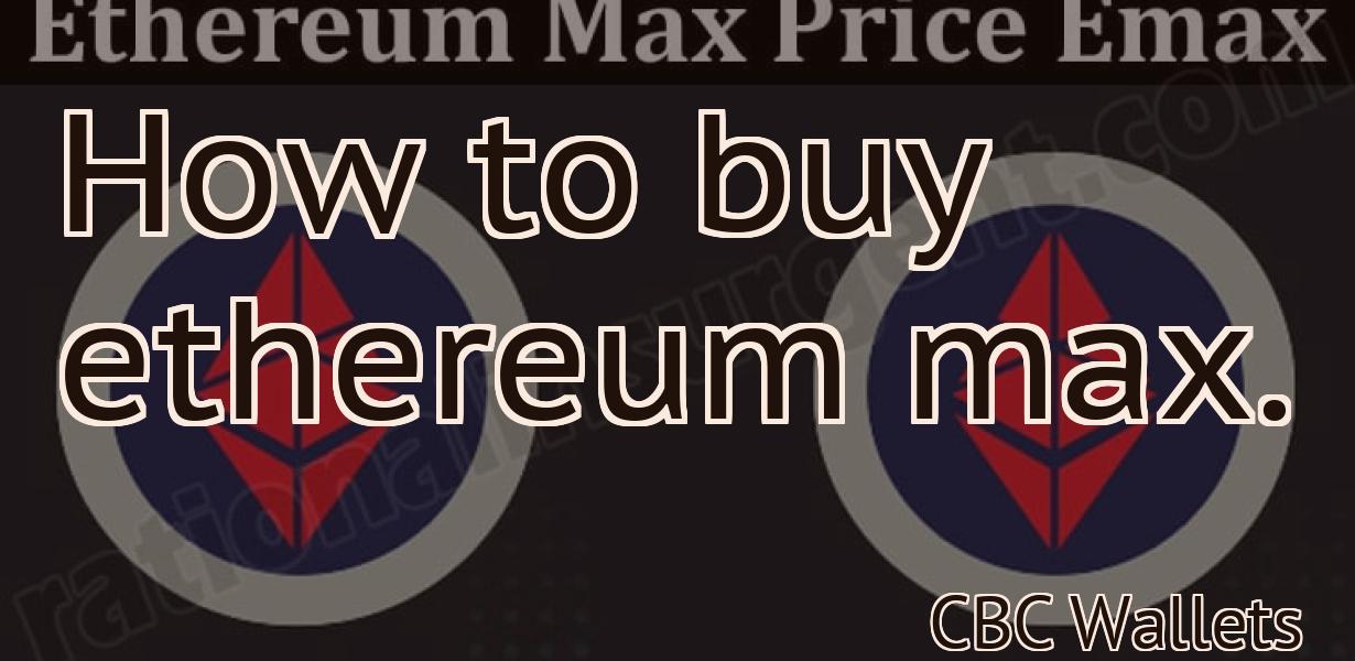 How to buy ethereum max.