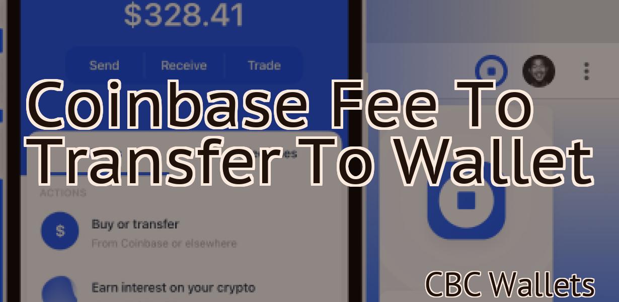 Coinbase Fee To Transfer To Wallet