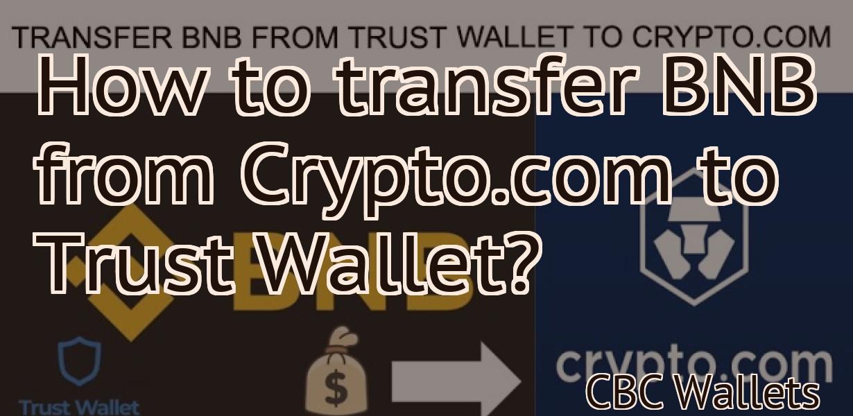 How to transfer BNB from Crypto.com to Trust Wallet?