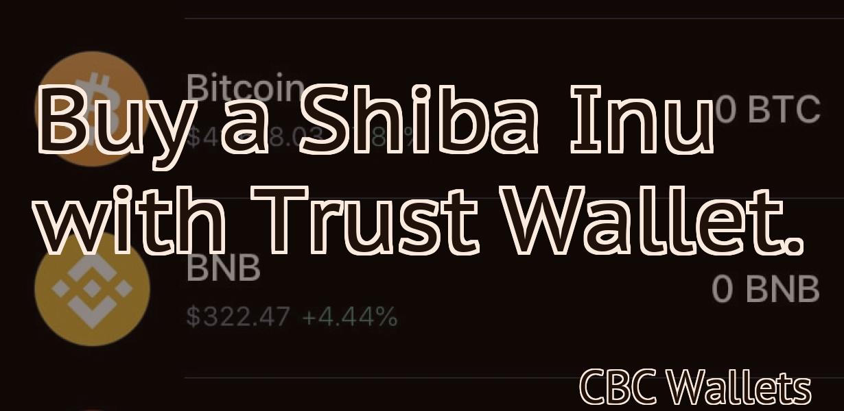 Buy a Shiba Inu with Trust Wallet.