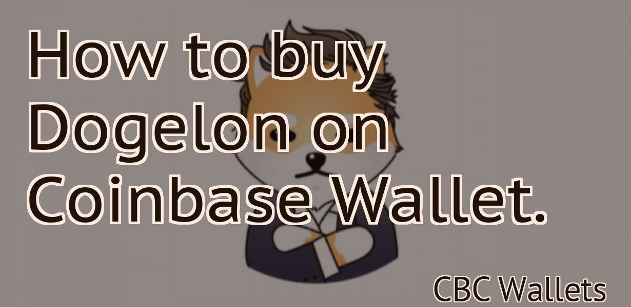 How to buy Dogelon on Coinbase Wallet.