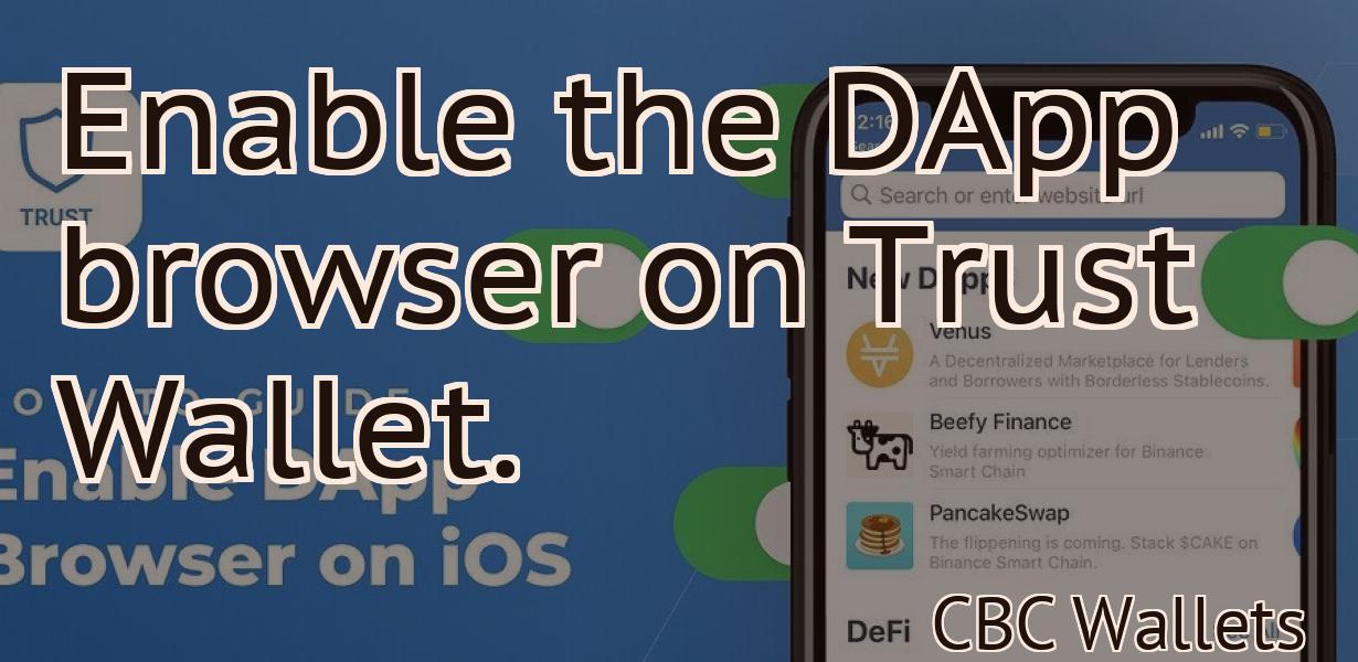 Enable the DApp browser on Trust Wallet.