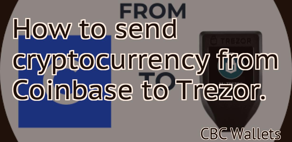 How to send cryptocurrency from Coinbase to Trezor.