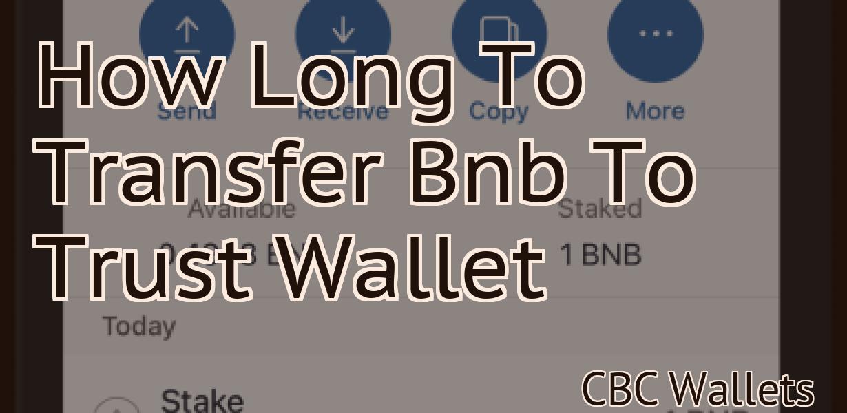 How Long To Transfer Bnb To Trust Wallet