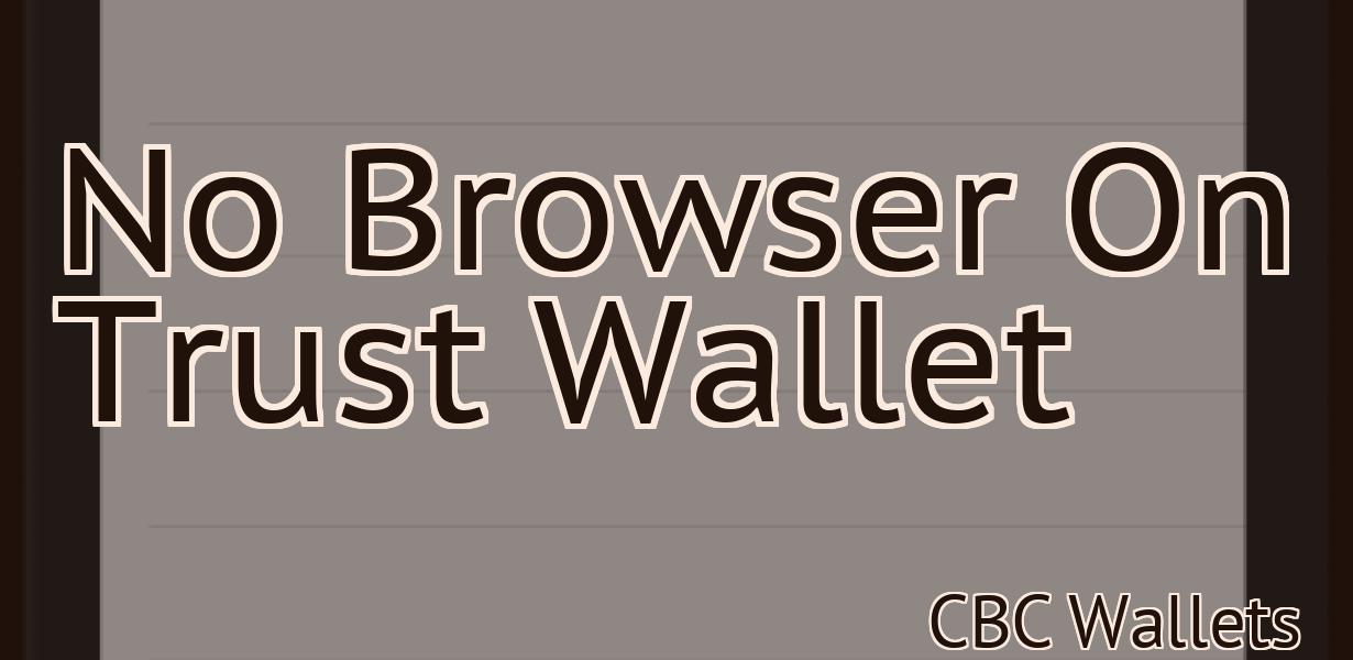 No Browser On Trust Wallet