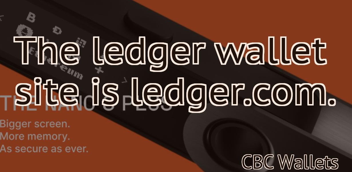 The ledger wallet site is ledger.com.
