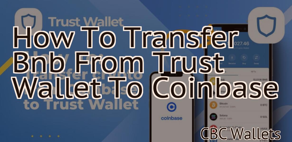 How To Transfer Bnb From Trust Wallet To Coinbase