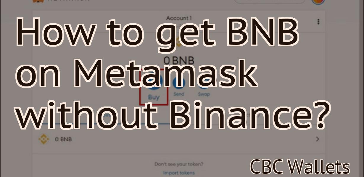 How to get BNB on Metamask without Binance?