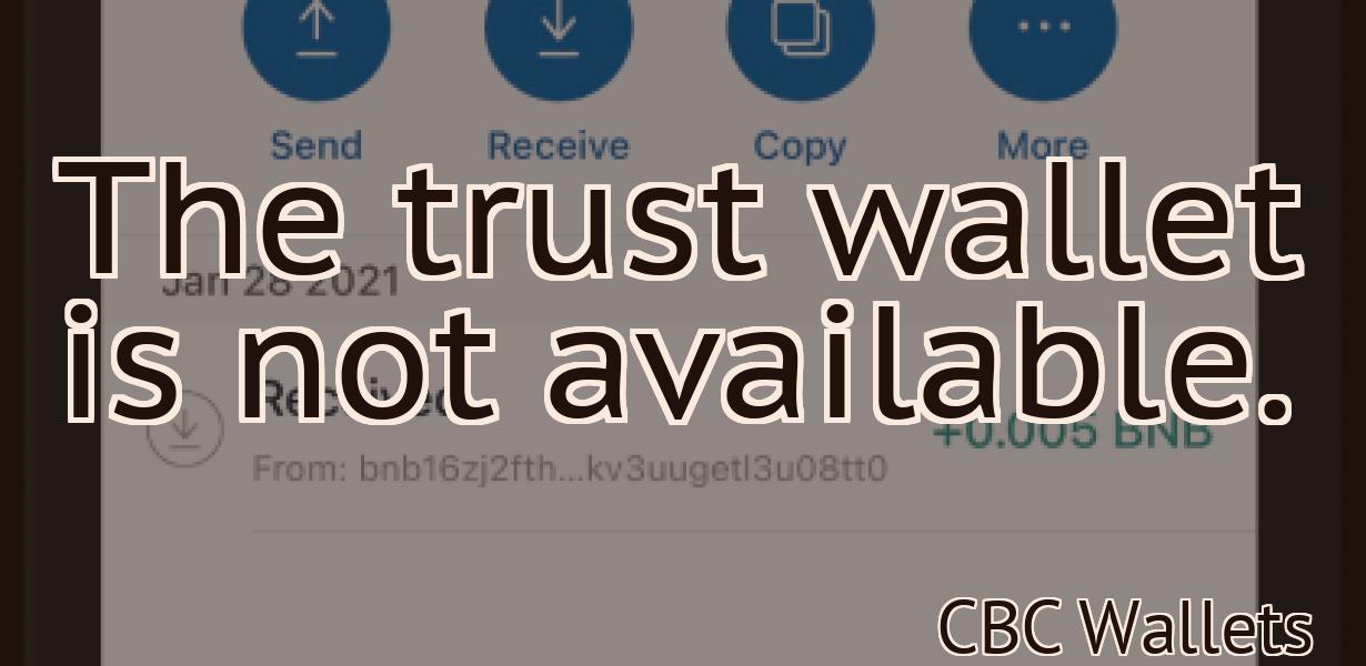 The trust wallet is not available.