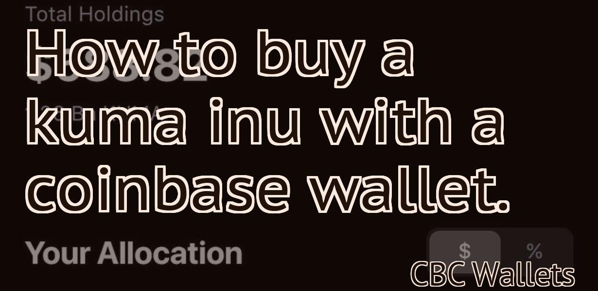 How to buy a kuma inu with a coinbase wallet.