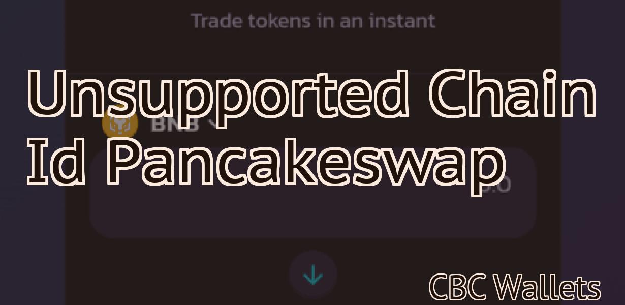 Unsupported Chain Id Pancakeswap