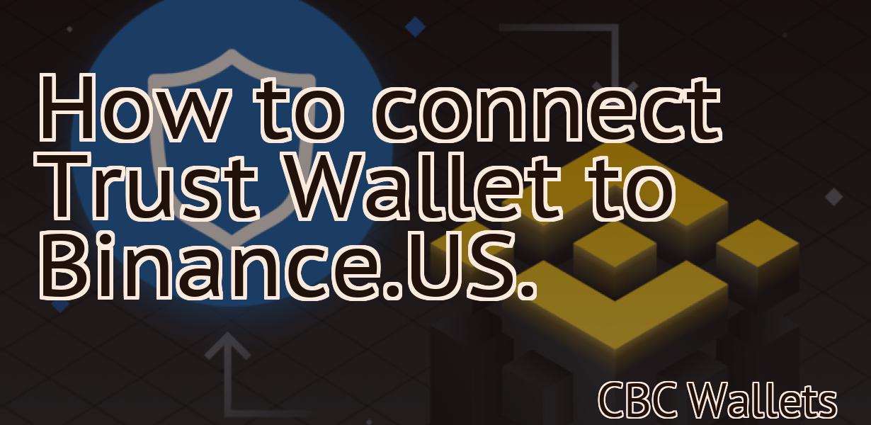 How to connect Trust Wallet to Binance.US.