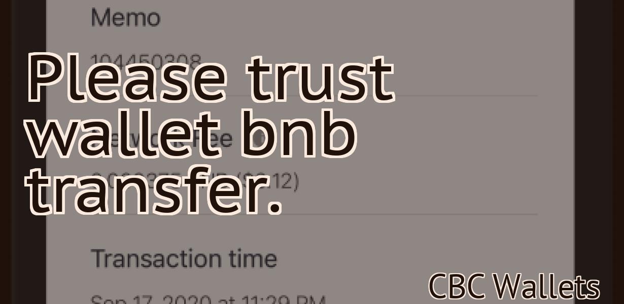 Please trust wallet bnb transfer.
