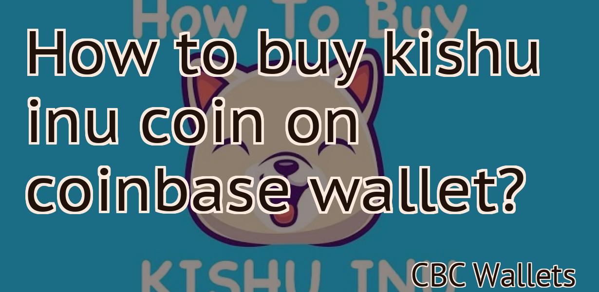 How to buy kishu inu coin on coinbase wallet?