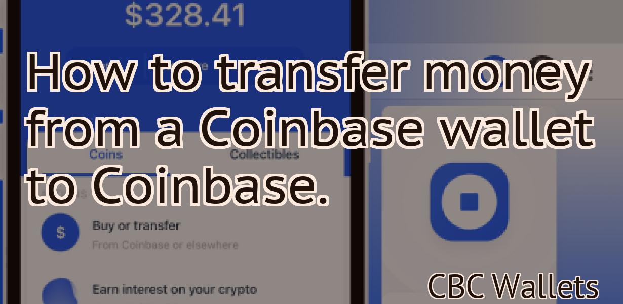 How to transfer money from a Coinbase wallet to Coinbase.