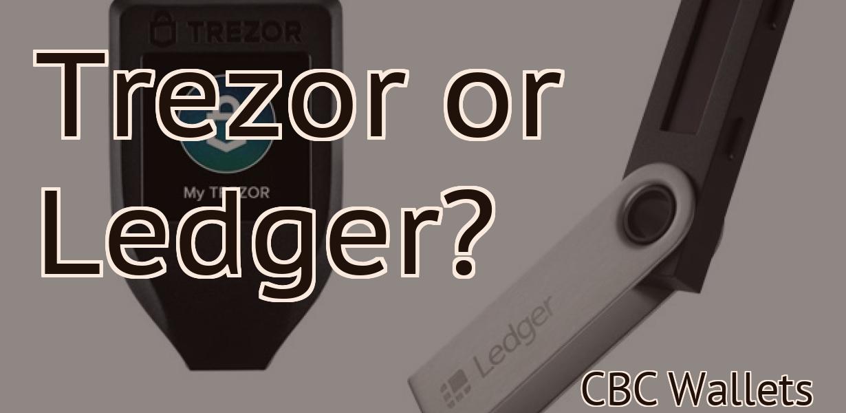 Trezor or Ledger?