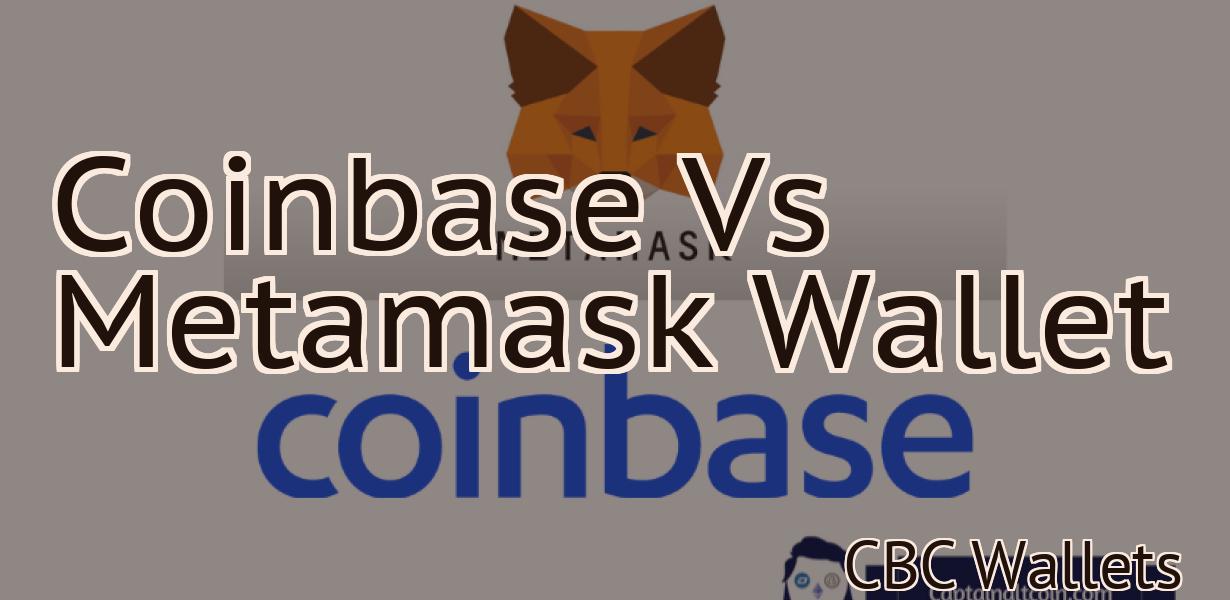 Coinbase Vs Metamask Wallet
