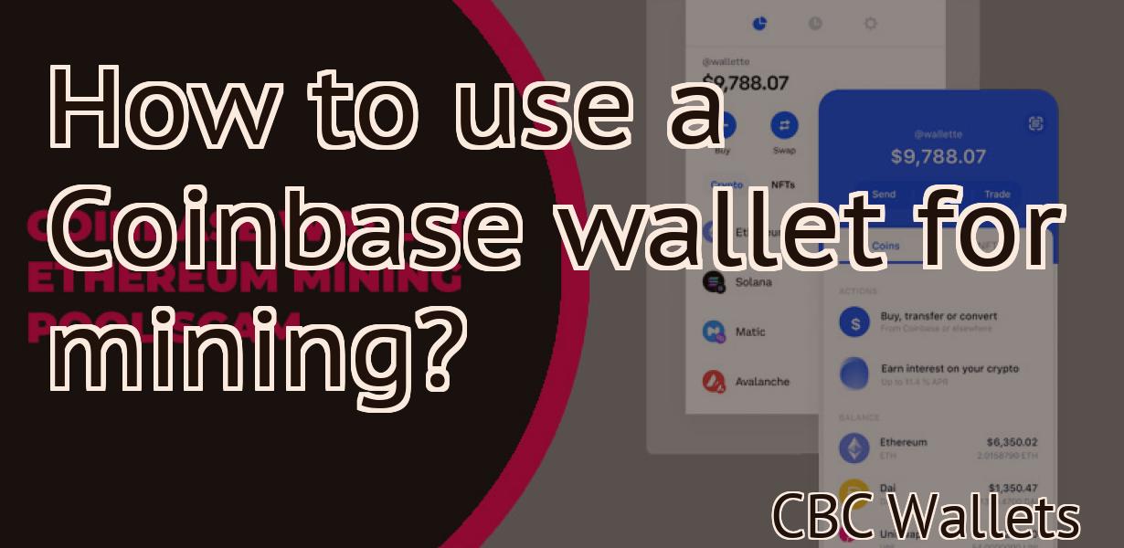 How to use a Coinbase wallet for mining?