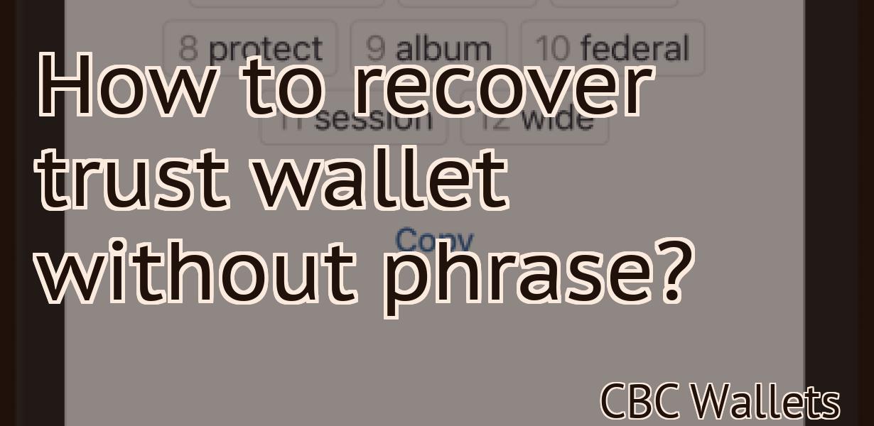 How to recover trust wallet without phrase?