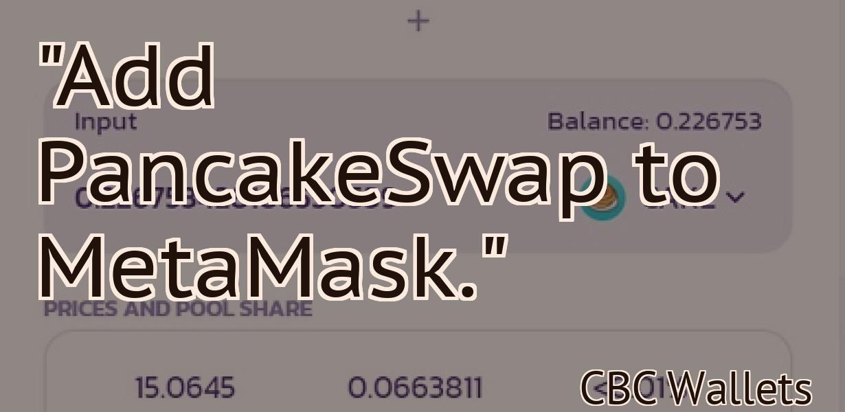 "Add PancakeSwap to MetaMask."