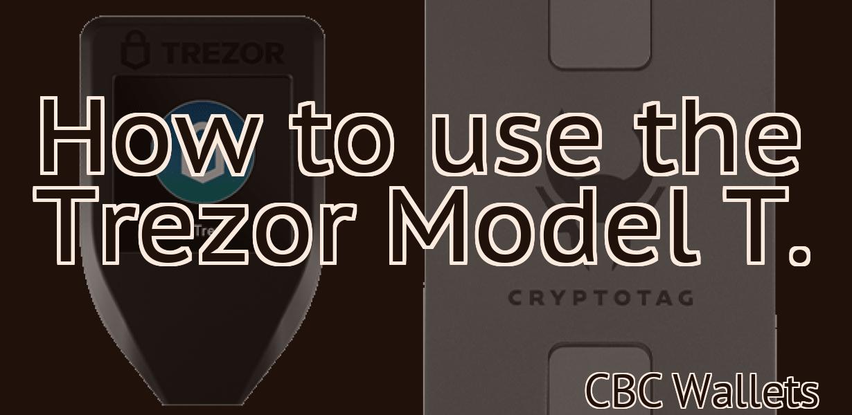 How to use the Trezor Model T.