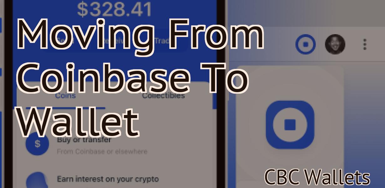 Moving From Coinbase To Wallet