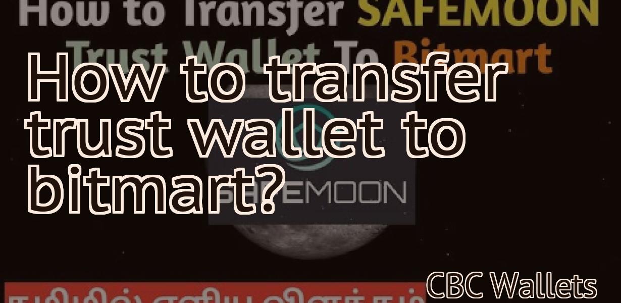 How to transfer trust wallet to bitmart?
