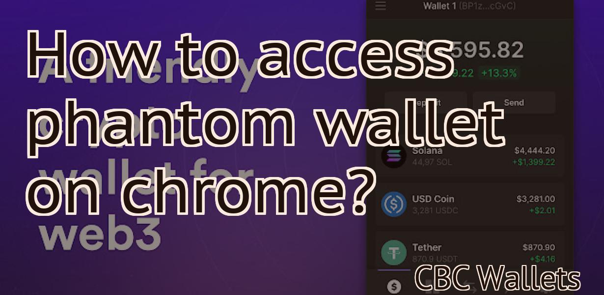 How to access phantom wallet on chrome?