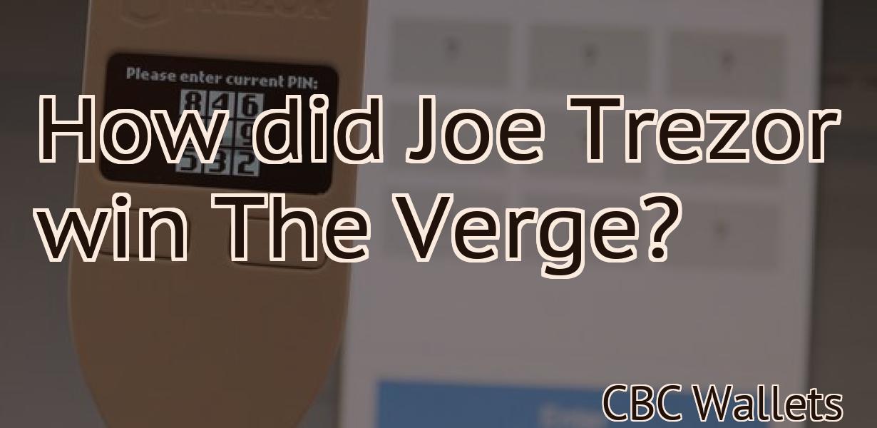 How did Joe Trezor win The Verge?