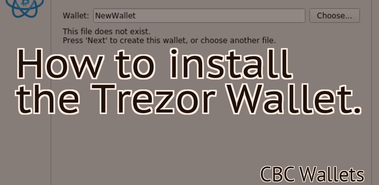 How to install the Trezor Wallet.