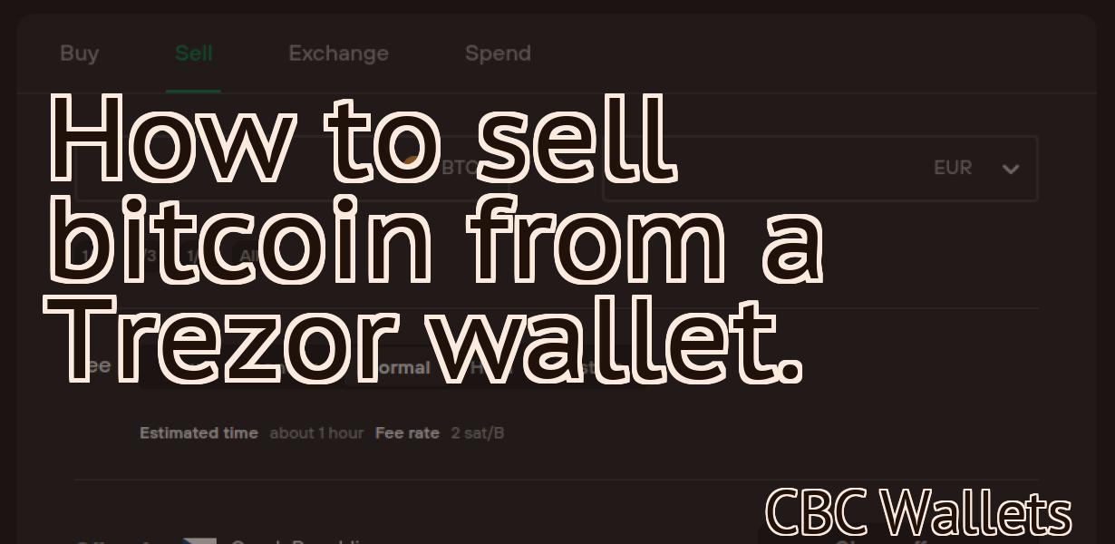 How to sell bitcoin from a Trezor wallet.