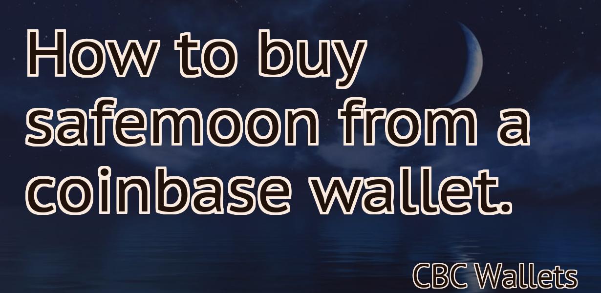 How to buy safemoon from a coinbase wallet.