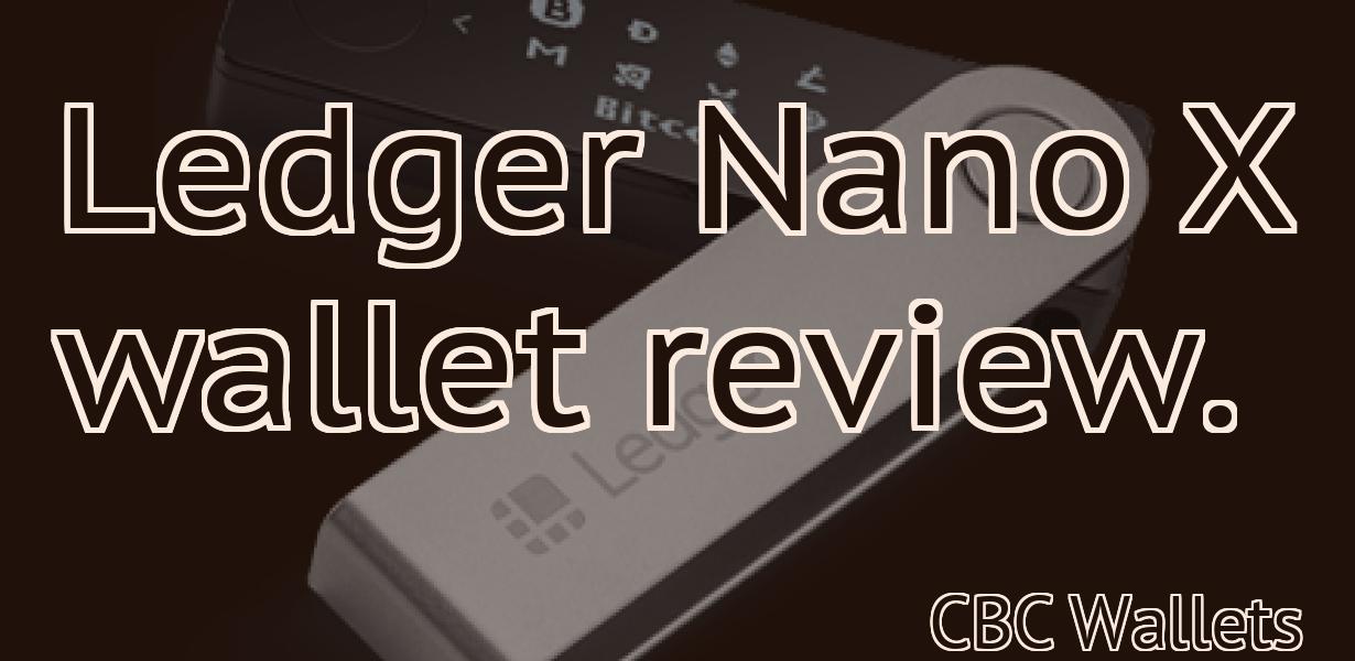 Ledger Nano X wallet review.
