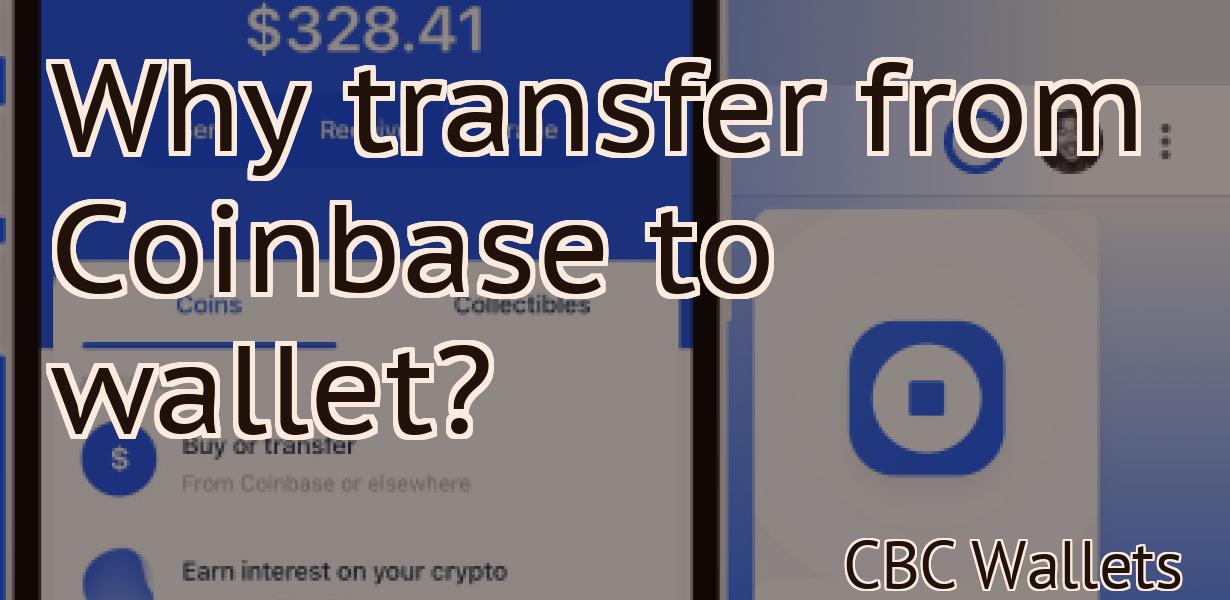 Why transfer from Coinbase to wallet?