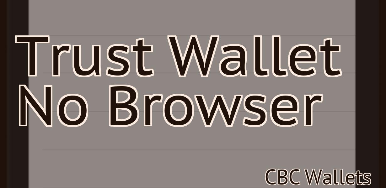 Trust Wallet No Browser