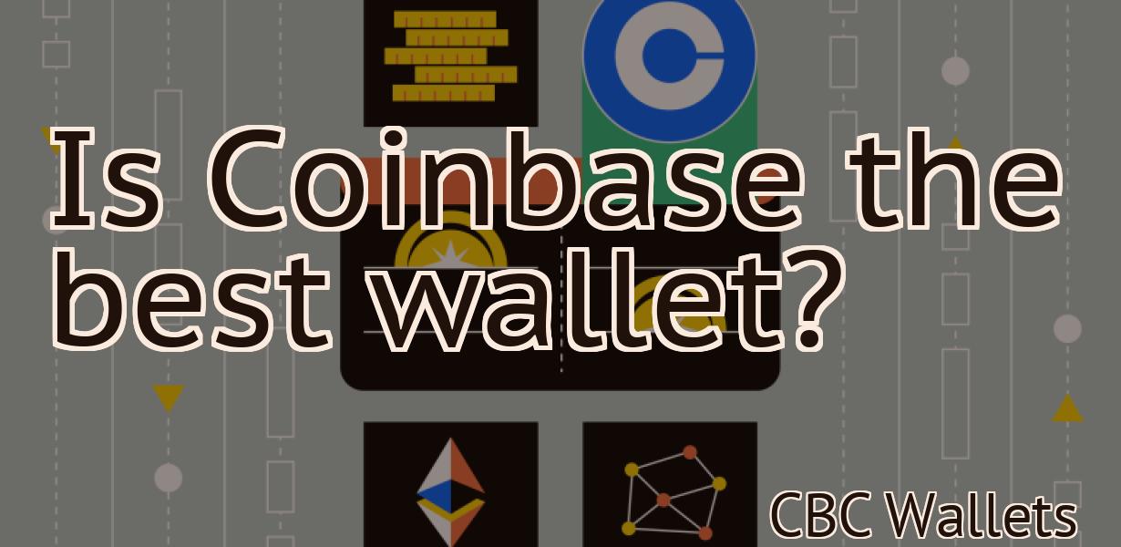 Is Coinbase the best wallet?