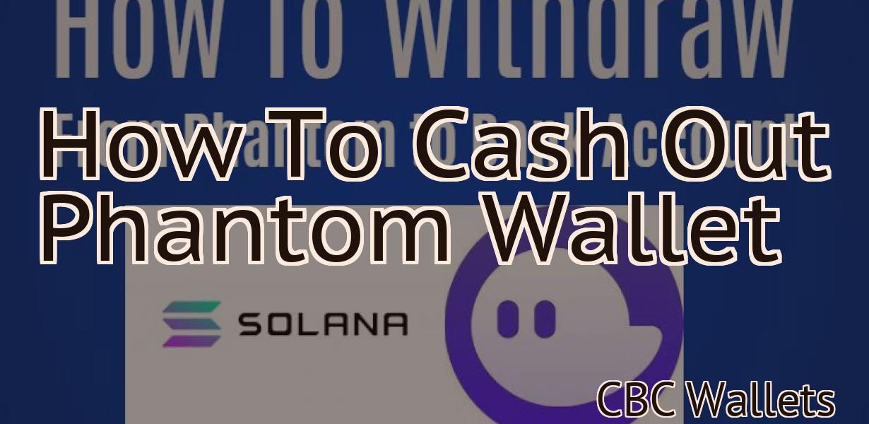 How To Cash Out Phantom Wallet