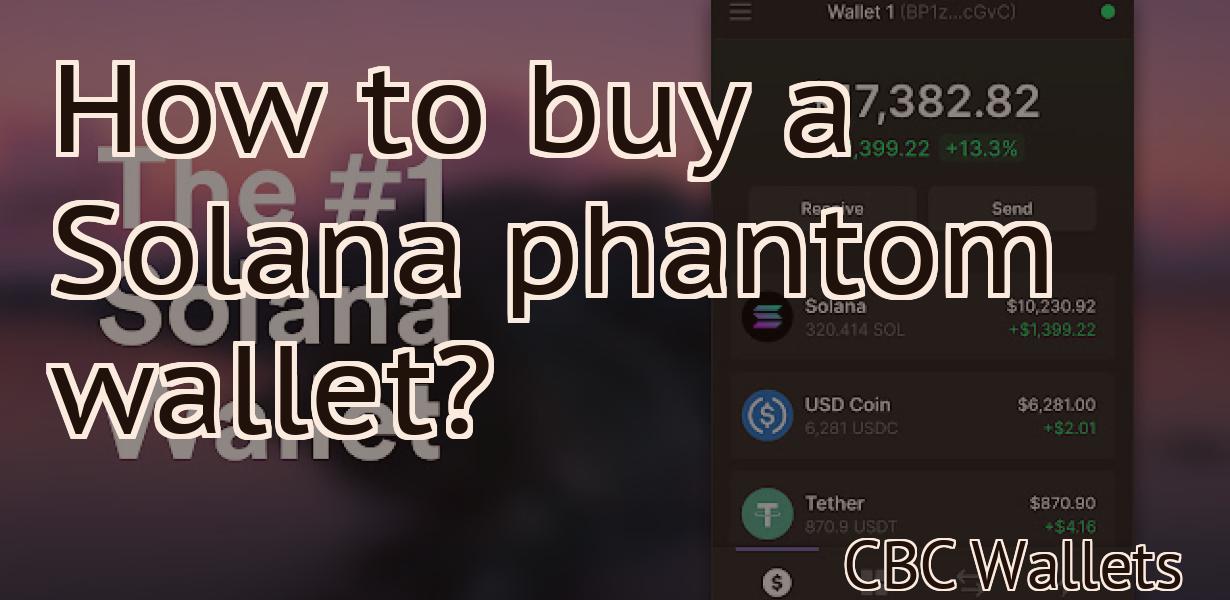 How to buy a Solana phantom wallet?