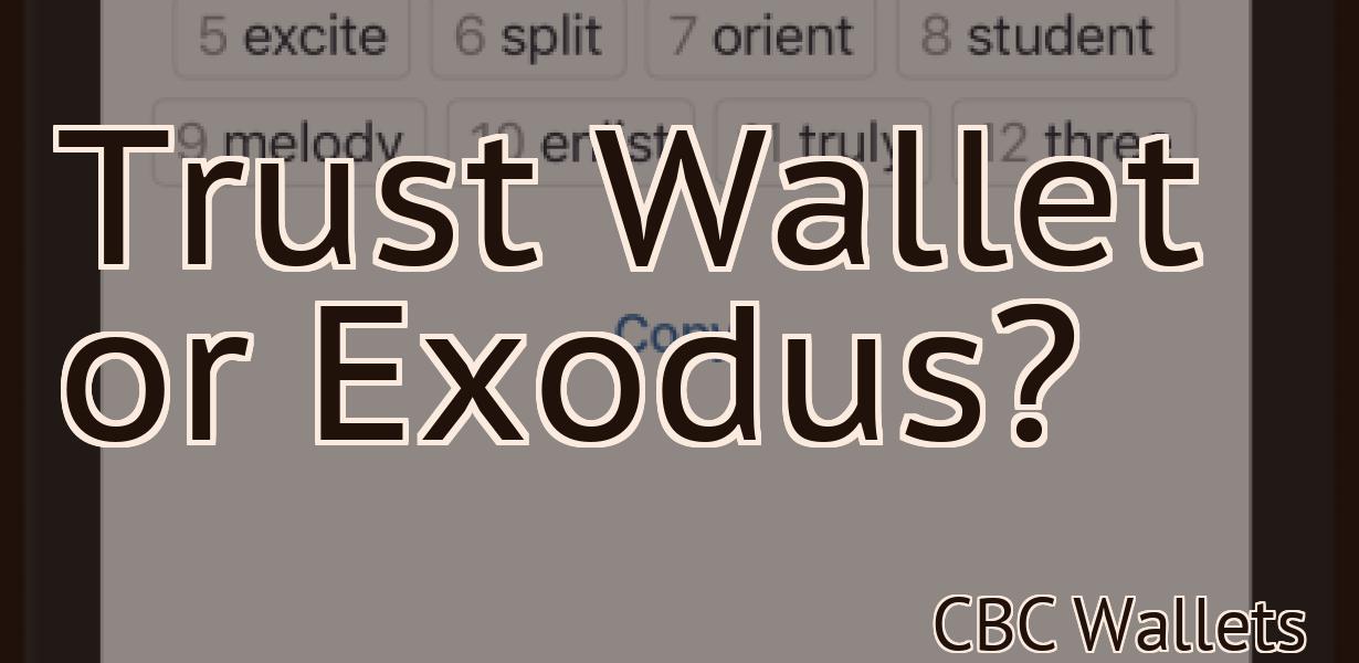 Trust Wallet or Exodus?