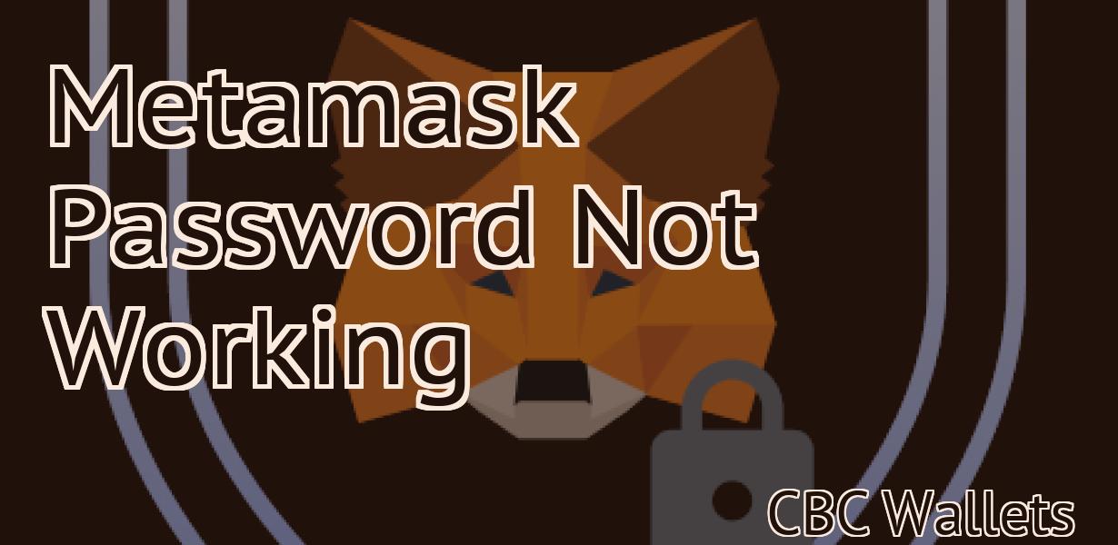 Metamask Password Not Working