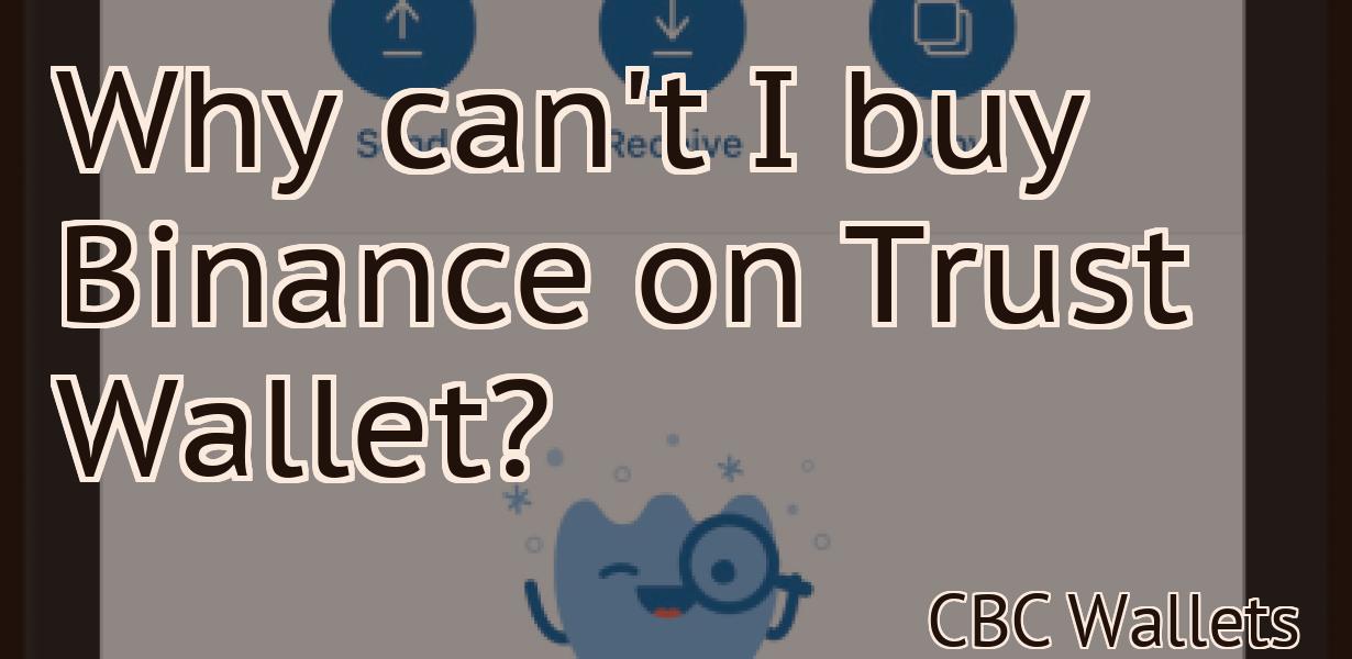 Why can't I buy Binance on Trust Wallet?