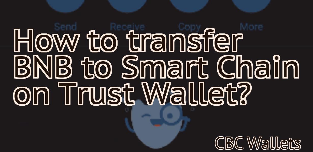 How to transfer BNB to Smart Chain on Trust Wallet?