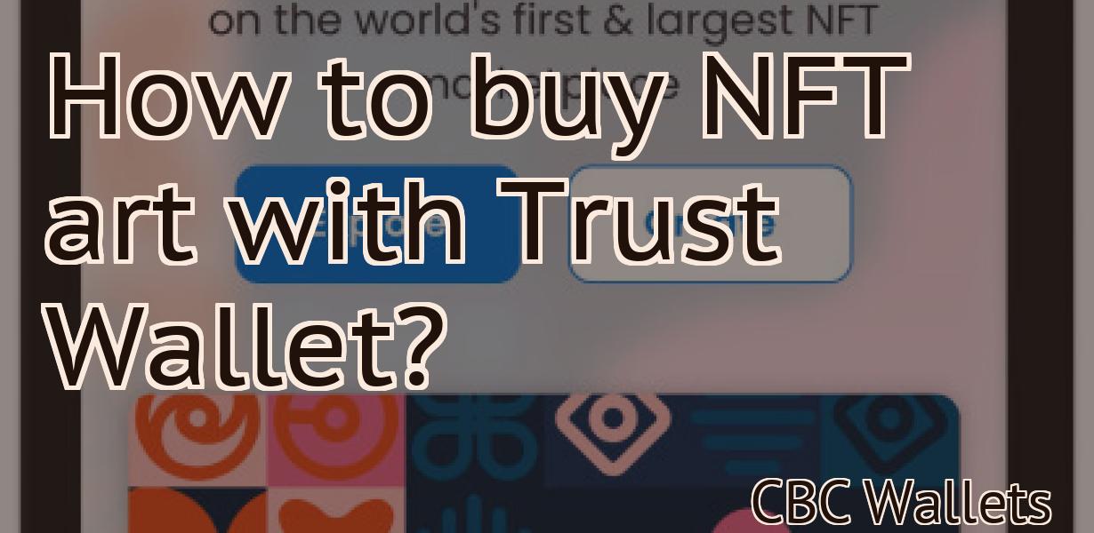How to buy NFT art with Trust Wallet?