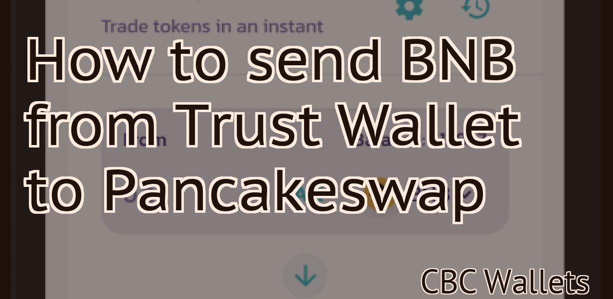 How to send BNB from Trust Wallet to Pancakeswap