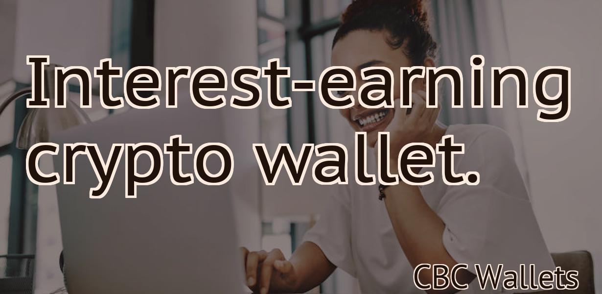 Interest-earning crypto wallet.